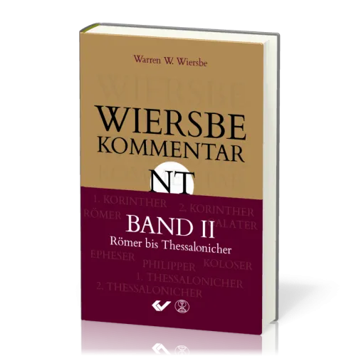 Wiersbe Kommentar NT - Band 2, Römer bis Thessalonicher