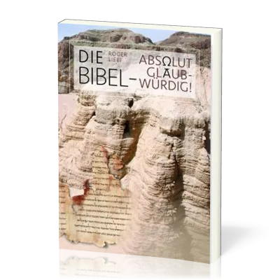 Die Bibel - absolut glaubwürdig!