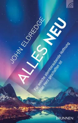 Alles neu - . Für welche atemberaubende Hoffnung unser Herz geschaffen ist