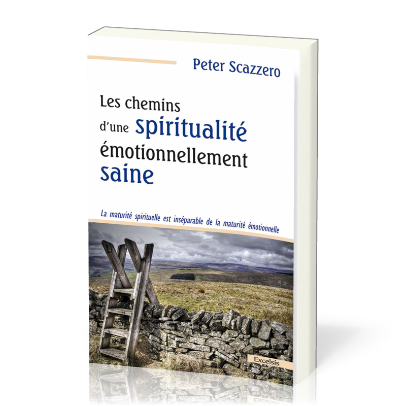 Chemins D Une Spiritualite Emotionnellement Saine Les La Maturite Spirituelle Est Inseparable De La Maturite Emotionnelle