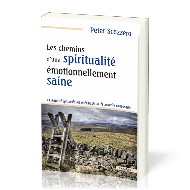Chemins d'une spiritualité émotionnellement saine (Les) - La maturité spirituelle est inséparable...