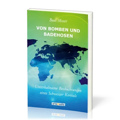 VON BOMBEN UND BADEHOSEN - UNTERHALTSAME BEOBACHTUNGEN EINES SCHWEIZER KONSULS
