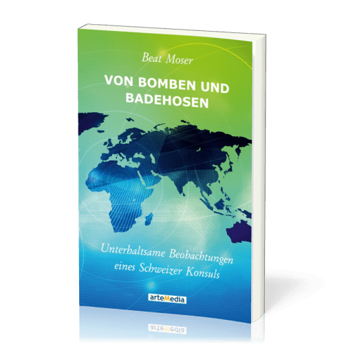VON BOMBEN UND BADEHOSEN - UNTERHALTSAME BEOBACHTUNGEN EINES SCHWEIZER KONSULS