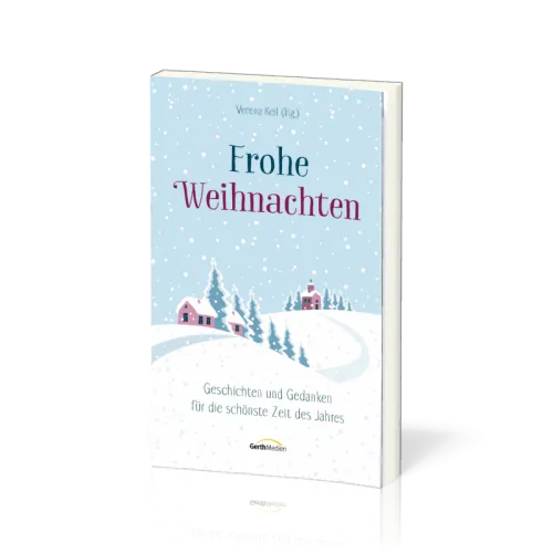 Frohe Weihnachten - Geschichten und Gedanken für die schönste Zeit des Jahres