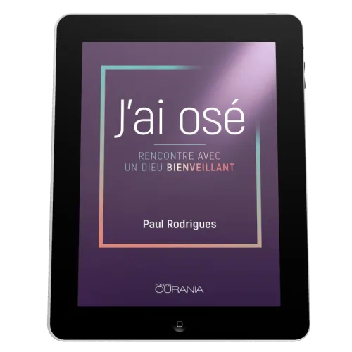 J'ai osé - Rencontre avec un Dieu bienveillant - ebook