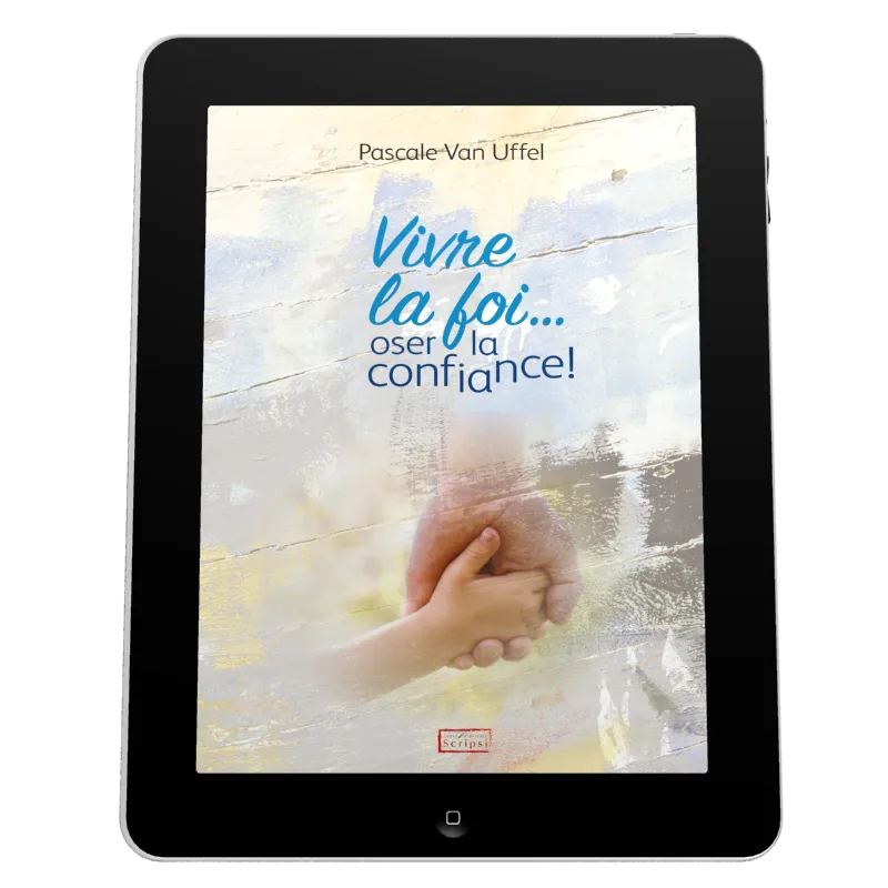 Vivre la foi... oser la confiance! - ePub