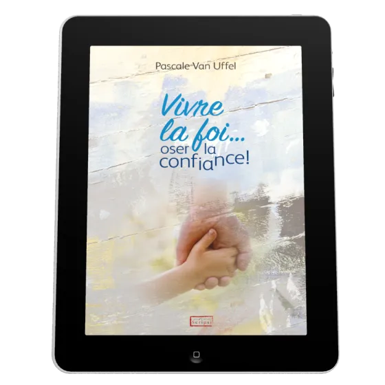 Vivre la foi... oser la confiance! - ePub