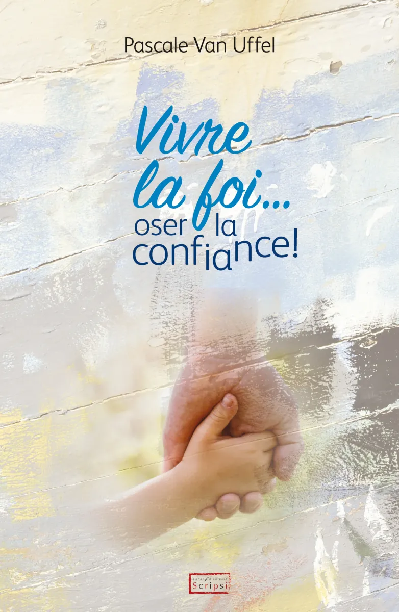 Vivre la foi... oser la confiance! - Pdf
