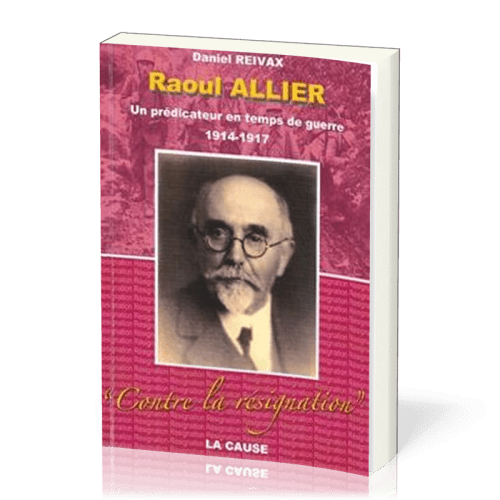 Raoul Allier - Un prédicateur en temps de guerre 1914-1917