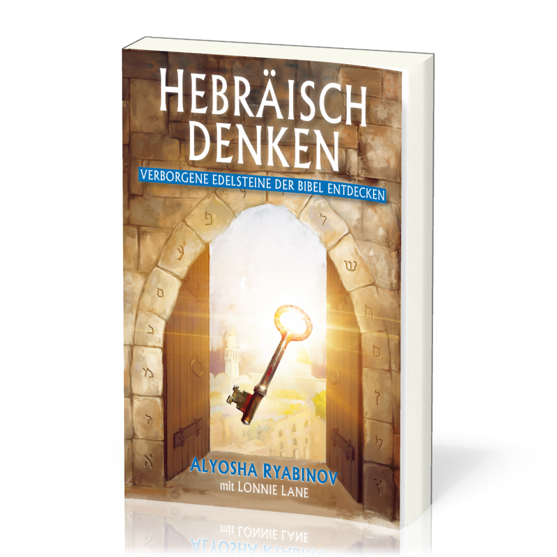 Hebräisch denken - Verborgene Edelsteine der Bibel entdecken