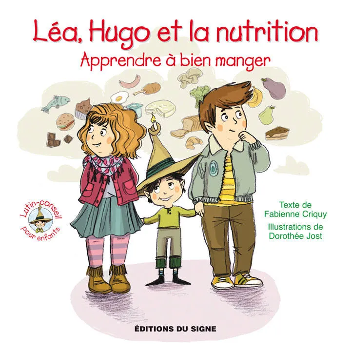 Léa, hugo et la nutrition - Apprendre à bien manger, Collection: lutin-conseil pour enfants