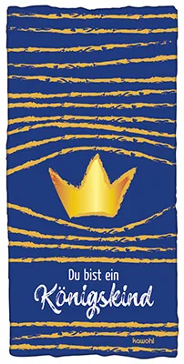 Handtuch: Du bist ein Köngiskind