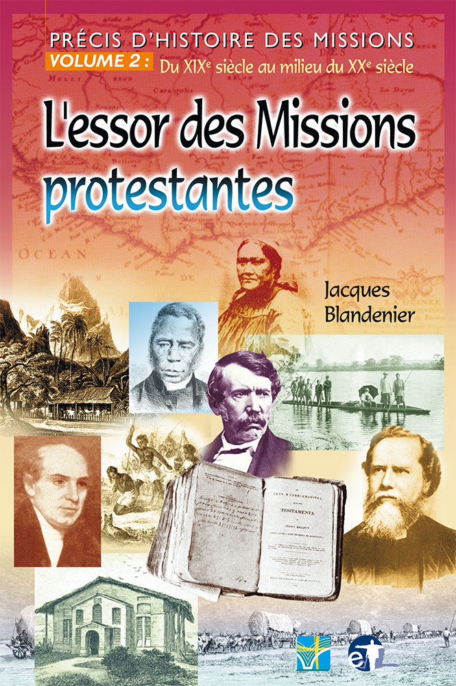 Essor des missions protestantes (L') - Précis d'histoire des missions, volume 2 : du XIXe siècle au milieu du XXe siècle