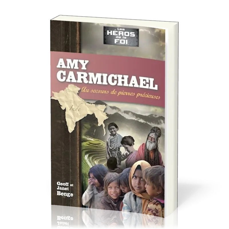 Amy Carmichael : au secours de pierres précieuses - [collection Les Héros de la foi]