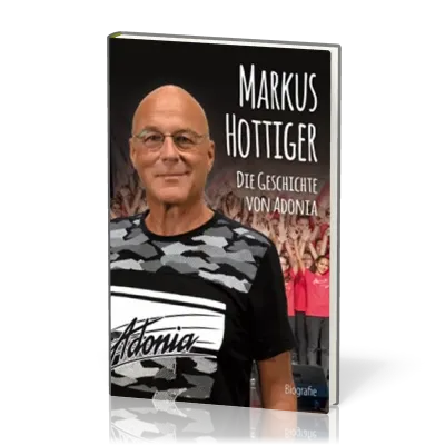 Markus Hottiger - Die Geschichte von Adonia