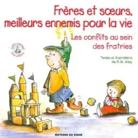 Frères et soeurs, meilleurs ennemis pour la vie - Les conflits au sein des fratries, Collection:...
