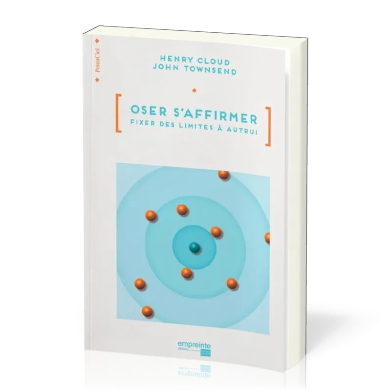 Oser s'affirmer - L'art de fixer des limites à autrui