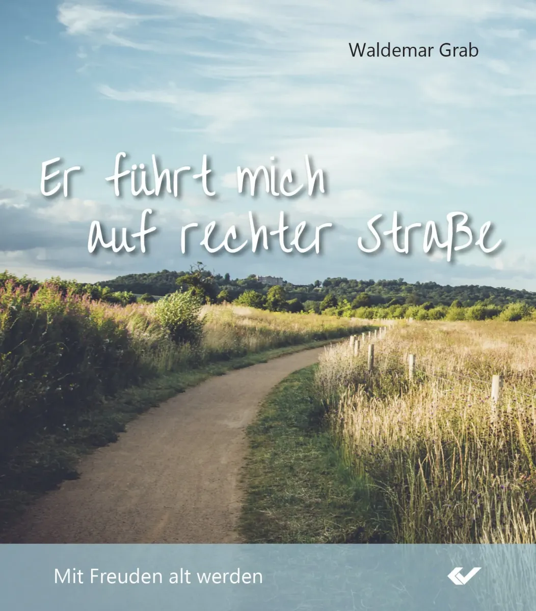 Er führet mich auf rechter Straße - Mit Freuden alt werden