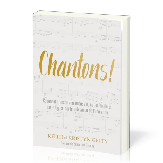 Chantons!  - Comment transformer notre vie, notre famille et notre Église par la puissance de...