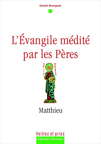 Matthieu - l'Evangile médité par les Pères - Collection: veillez et priez