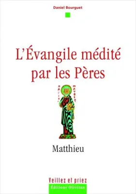 Matthieu - l'Évangile médité par les Pères [Collection Veillez et priez]
