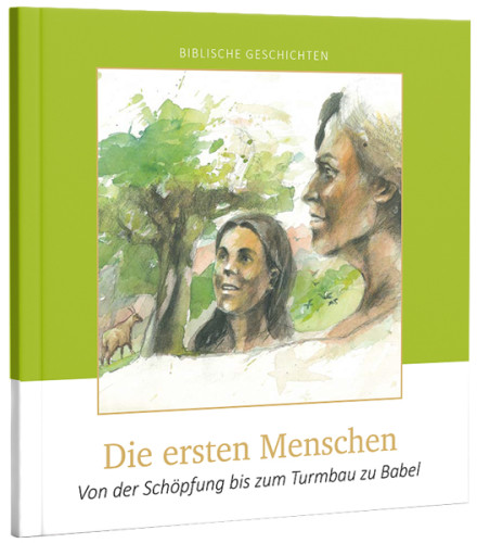 Die ersten Menschen - Von der Schöpfung bis zum Turmbau zu Babel - biblische Geschichten