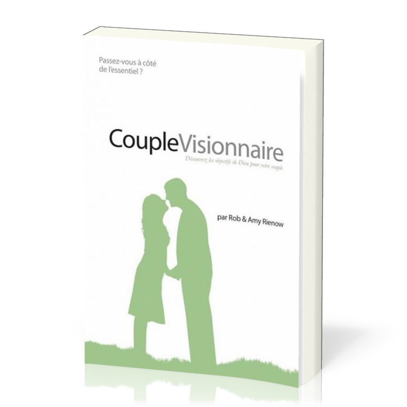 Couple visionnaire - Découvrez les objectifs de Dieu pour votre couple