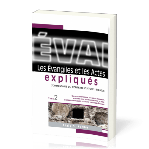 Évangiles et les Actes expliqués, tome 2 (Les) - Commentaire du contexte culturel biblique