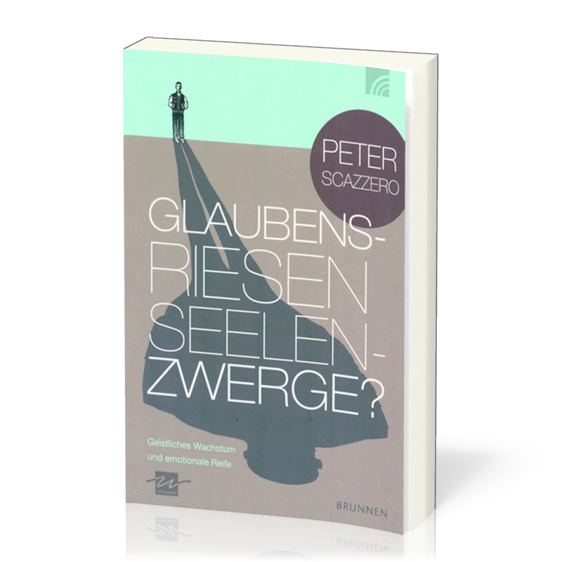 Glaubensriesen - Seelenzwerge? - Geistliches Wachstum und emotionale Reife