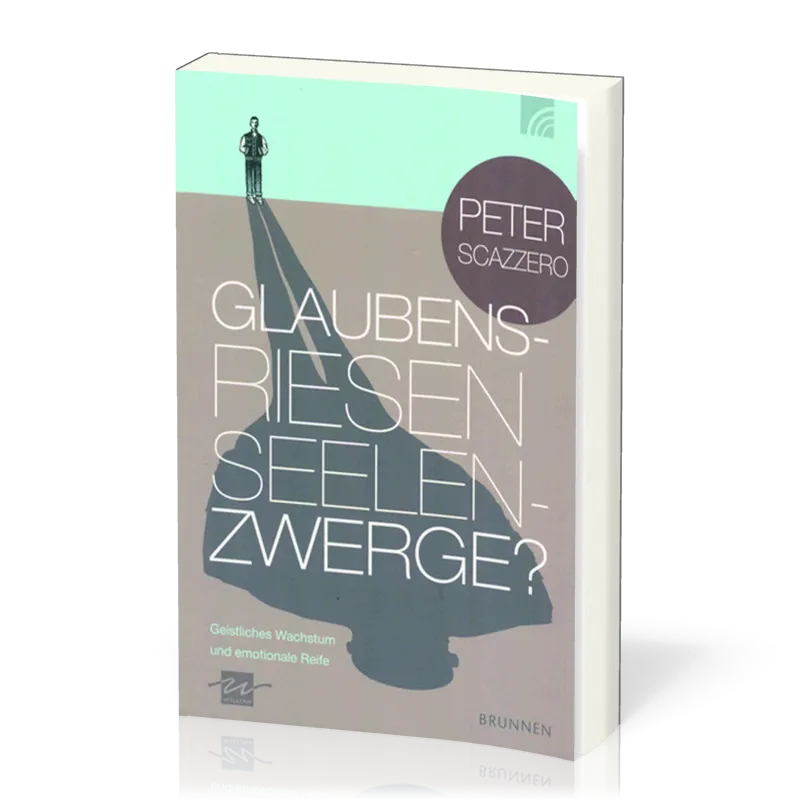 Glaubensriesen - Seelenzwerge? - Geistliches Wachstum und emotionale Reife