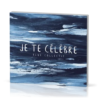 Je te célèbre [CD]