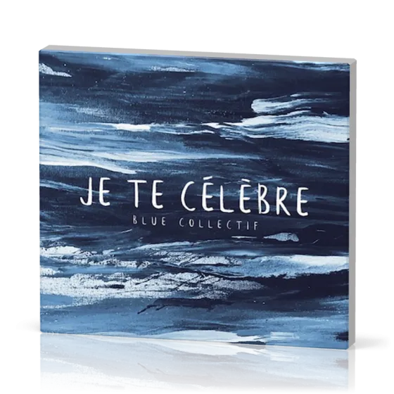 Je te célèbre [CD]