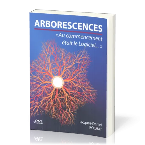 Arborescences - Au commencement était le logiciel...