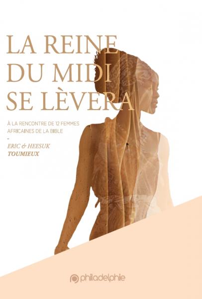 Reine du midi se lèvera (La) - À la rencontre des femmes africaines de la Bible