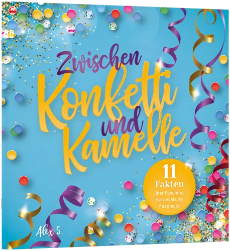 Zwischen Konfetti und Kamelle - 11 Fakten über Fasching, Karneval und Fastnacht