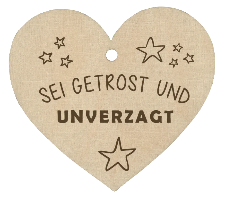 Holzherz Sei getrost und unverzagt