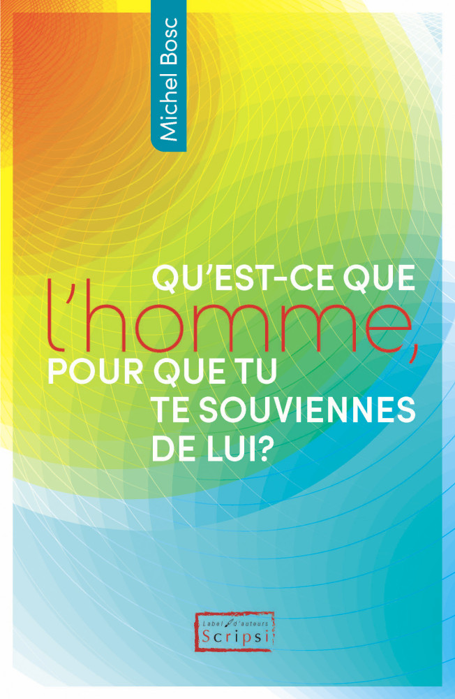 Qu'est-ce que l'homme, pour que tu te souviennes de lui?