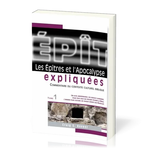 Épîtres et l’Apocalypse expliquées, tome 1 (Les) - Commentaire du contexte culturel biblique