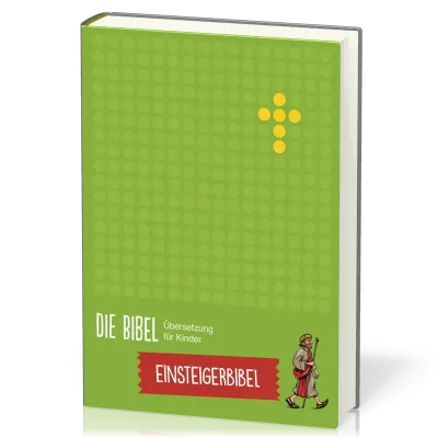 Die Bibel - Übersetzung für Kinder - Einsteigerbibel