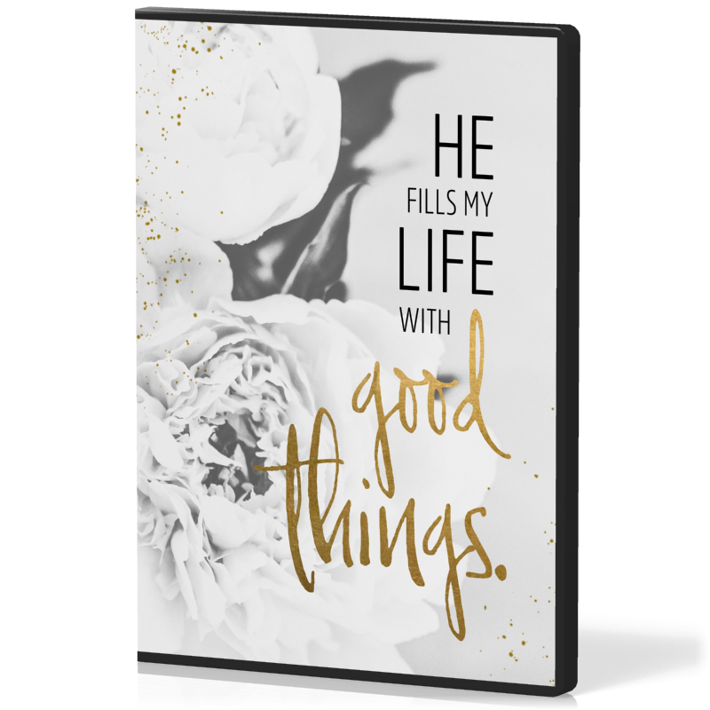 He fills my life with good things - Grace & Hope (Wand- und Standbild)