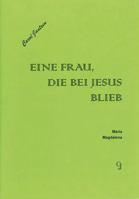 Eine Frau, die bei Jesus blieb - Maria Magdalena