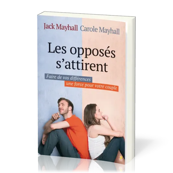 Opposés s'attirent (Les) - Faire de vos différences une force pour votre couple