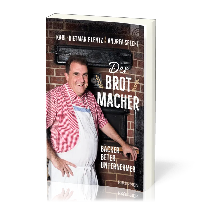 Der Brotmacher - Bäcker, Beter, Unternehmer