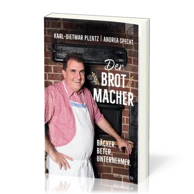 Der Brotmacher - Bäcker, Beter, Unternehmer