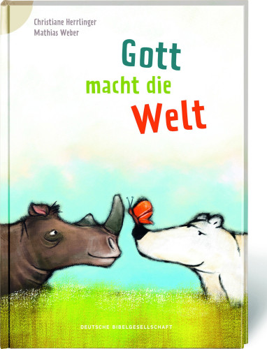 Gott macht die Welt - Bibelgeschichten für Erstleser