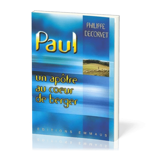 Paul - Un apôtre au coeur de berger