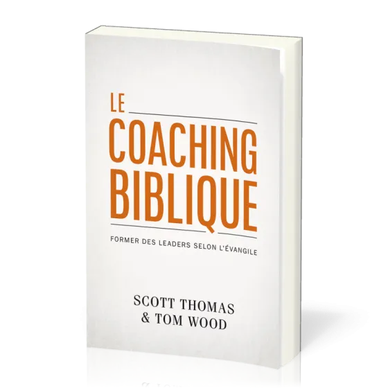 Coaching biblique (Le) - Former des leaders selon l’Évangile