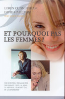 Et pourquoi pas les femmes? - Un nouveau regard sur les femmes dans la Bible, la mission, le...