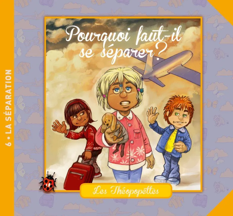 Pourquoi faut-il se séparer? - Les Théopopettes - n°6 La séparation