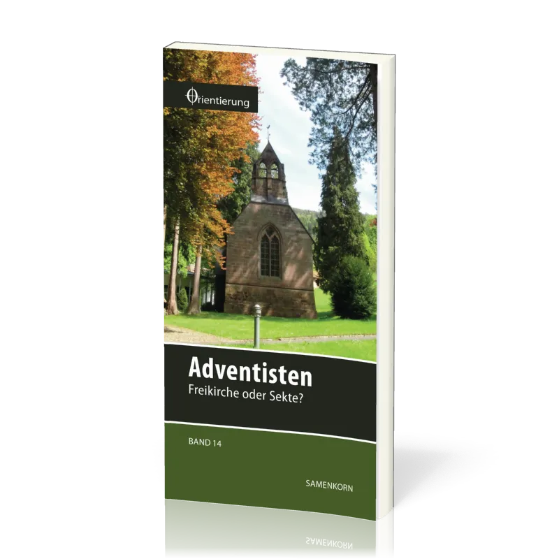 REIHE ORIENTIERUNG, BD 14 - ADVENTISTEN - FREIKIRCHE ODER SEKTE?